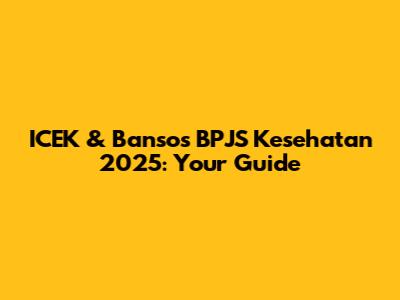 ICEK & Bansos BPJS Kesehatan 2025: Your Guide