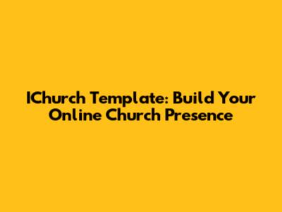 IChurch Template: Build Your Online Church Presence