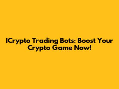 ICrypto Trading Bots: Boost Your Crypto Game Now!