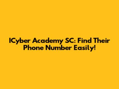 ICyber Academy SC: Find Their Phone Number Easily!