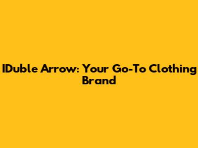 IDuble Arrow: Your Go-To Clothing Brand