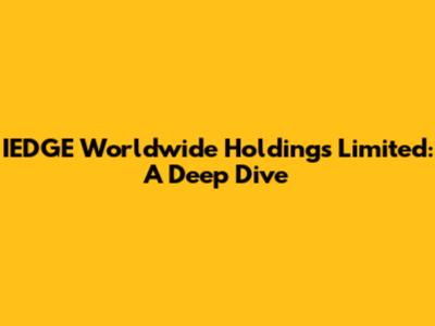 IEDGE Worldwide Holdings Limited: A Deep Dive