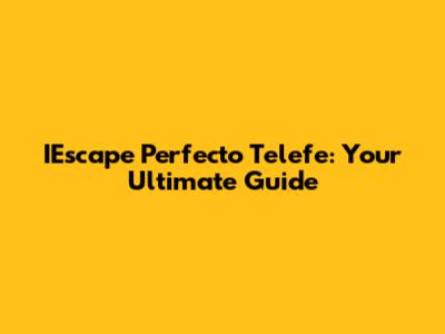 IEscape Perfecto Telefe: Your Ultimate Guide