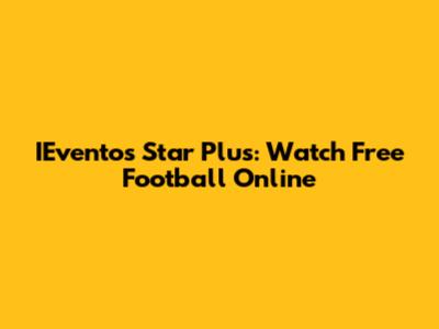 IEventos Star Plus: Watch Free Football Online
