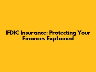 IFDIC Insurance: Protecting Your Finances Explained