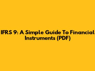 IFRS 9: A Simple Guide To Financial Instruments (PDF)
