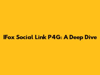 IFox Social Link P4G: A Deep Dive
