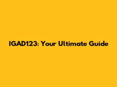 IGAD123: Your Ultimate Guide