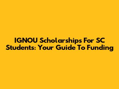IGNOU Scholarships For SC Students: Your Guide To Funding