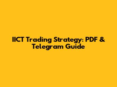 IICT Trading Strategy: PDF & Telegram Guide