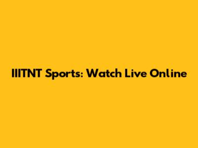 IIITNT Sports: Watch Live Online