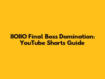 IIOIIO Final Boss Domination: YouTube Shorts Guide