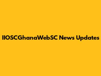 IIOSCGhanaWebSC News Updates