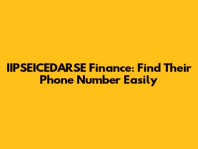 IIPSEICEDARSE Finance: Find Their Phone Number Easily