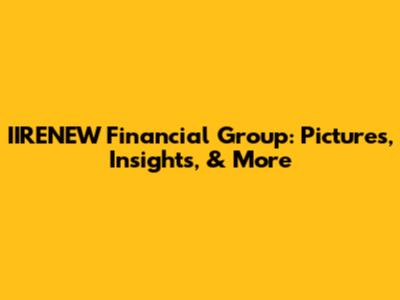 IIRENEW Financial Group: Pictures, Insights, & More