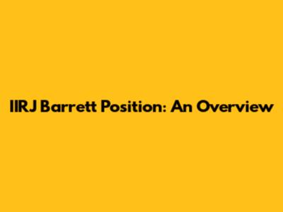 IIRJ Barrett Position: An Overview