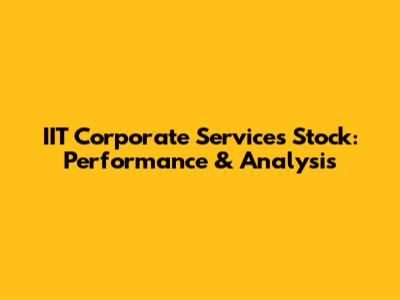 IIT Corporate Services Stock: Performance & Analysis