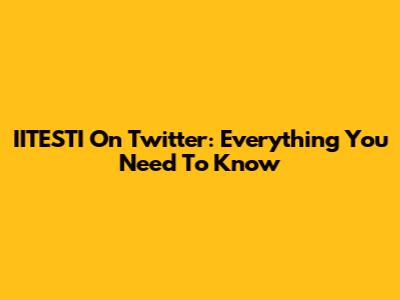 IITESTI On Twitter: Everything You Need To Know