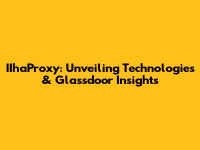 IIhaProxy: Unveiling Technologies & Glassdoor Insights