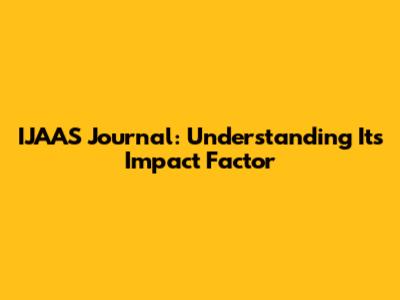 IJAAS Journal: Understanding Its Impact Factor