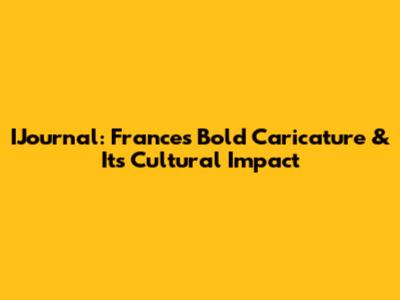 IJournal: France's Bold Caricature & Its Cultural Impact