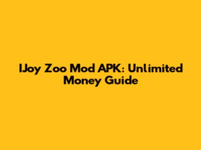 IJoy Zoo Mod APK: Unlimited Money Guide