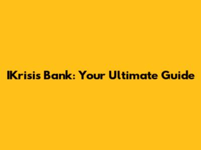 IKrisis Bank: Your Ultimate Guide