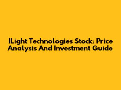 ILight Technologies Stock: Price Analysis And Investment Guide