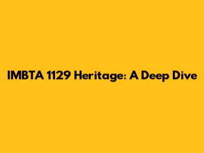 IMBTA 1129 Heritage: A Deep Dive
