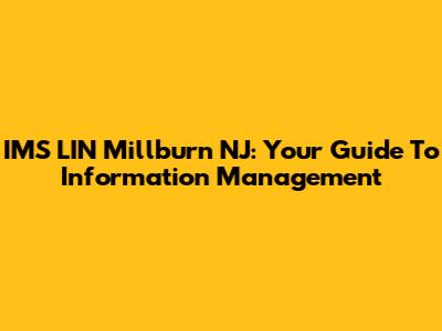 IMS LIN Millburn NJ: Your Guide To Information Management