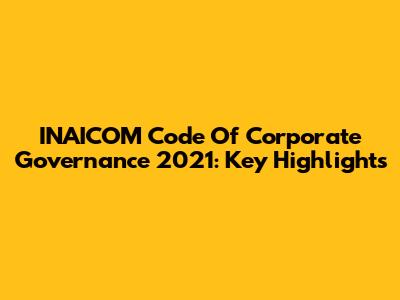 INAICOM Code Of Corporate Governance 2021: Key Highlights