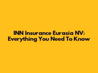 INN Insurance Eurasia NV: Everything You Need To Know