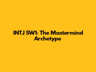 INTJ 5W1: The Mastermind Archetype