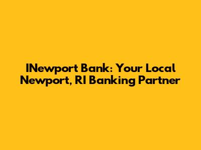 INewport Bank: Your Local Newport, RI Banking Partner