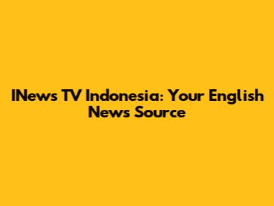 INews TV Indonesia: Your English News Source