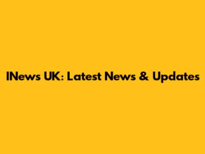 INews UK: Latest News & Updates