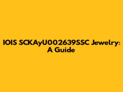 IOIS SCKAyU002639SSC Jewelry: A Guide