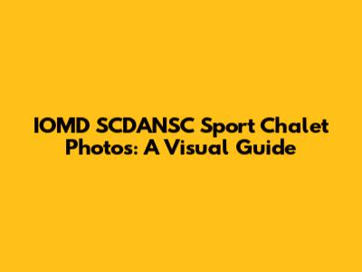IOMD SCDANSC Sport Chalet Photos: A Visual Guide
