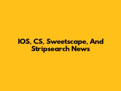 IOS, CS, Sweetscape, And Stripsearch News