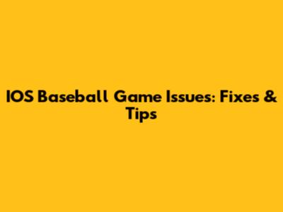 IOS Baseball Game Issues: Fixes & Tips