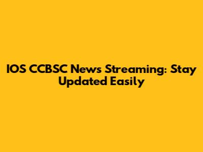 IOS CCBSC News Streaming: Stay Updated Easily