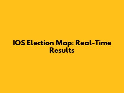 IOS Election Map: Real-Time Results