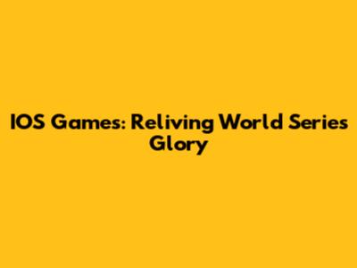 IOS Games: Reliving World Series Glory