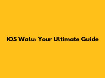 IOS Walu: Your Ultimate Guide