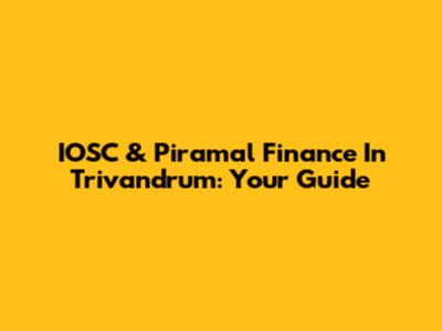 IOSC & Piramal Finance In Trivandrum: Your Guide