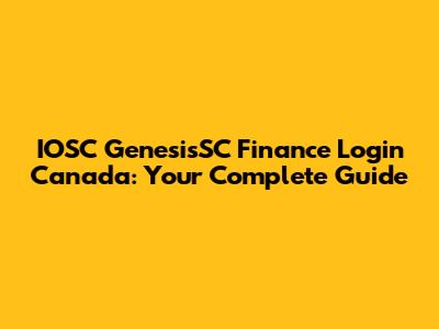 IOSC GenesisSC Finance Login Canada: Your Complete Guide