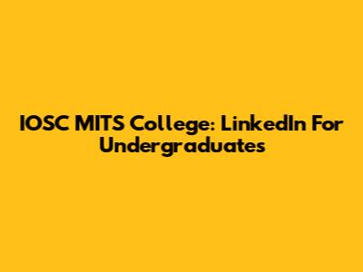 IOSC MITS College: LinkedIn For Undergraduates