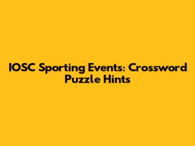 IOSC Sporting Events: Crossword Puzzle Hints