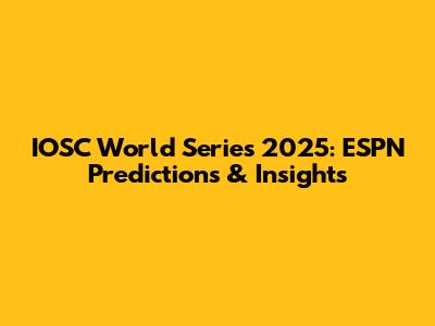 IOSC World Series 2025: ESPN Predictions & Insights