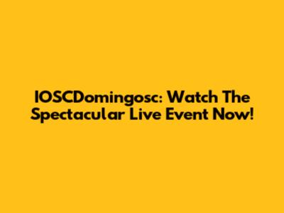 IOSCDomingosc: Watch The Spectacular Live Event Now!